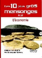 Les 10 plus gros mensonges sur l'économie (Philippe DERUDDER et André-Jacques HOLBECQ), 
éditions DANGLES